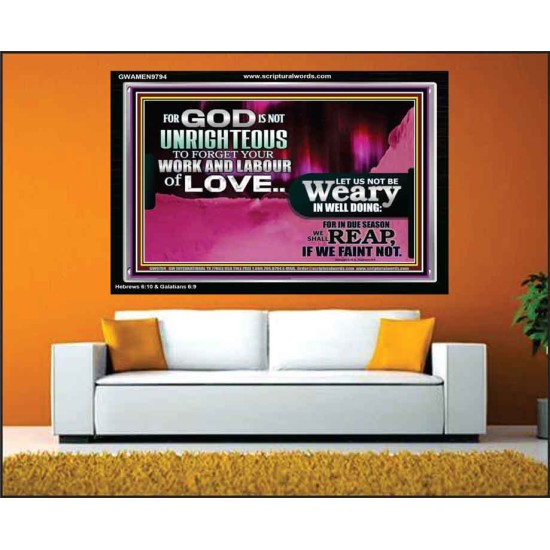 GOD IS NOT UNRIGHTEOUS TO FORGET YOUR LABOUR OF LOVE  Scriptural Art Picture  GWAMEN9794  