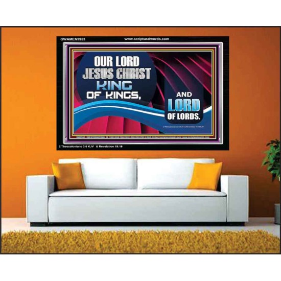 OUR LORD JESUS CHRIST KING OF KINGS, AND LORD OF LORDS.  Encouraging Bible Verse Acrylic Frame  GWAMEN9953  