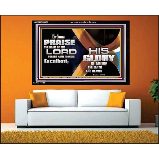 HIS NAME ALONE IS EXCELLENT  Christian Quote Acrylic Frame  GWAMEN9958  
