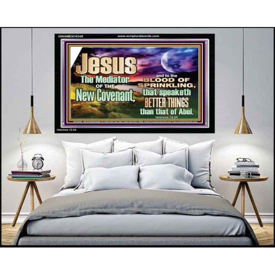 JESUS CHRIST MEDIATOR OF THE NEW COVENANT  Bible Verse for Home Acrylic Frame  GWAMEN10345  