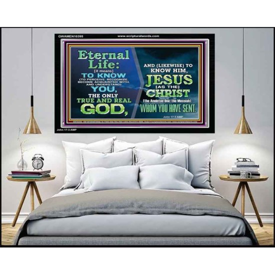 ETERNAL LIFE IS TO KNOW AND DWELL IN HIM CHRIST JESUS  Church Acrylic Frame  GWAMEN10395  
