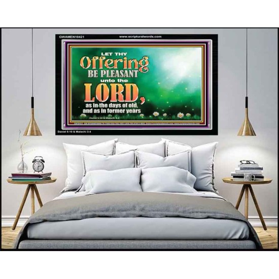 LET THY OFFERING BE PLEASANT UNTO THE LORD  Eternal Power Acrylic Frame  GWAMEN10421  