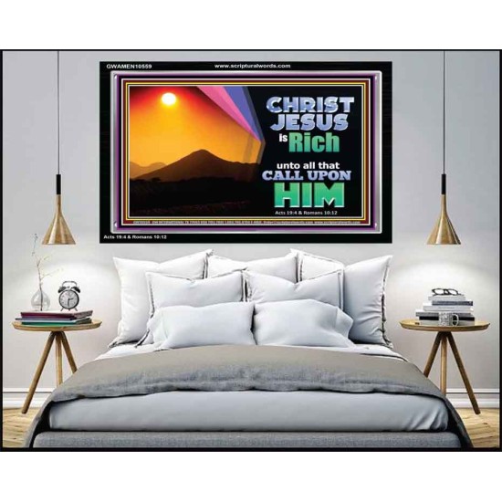 CHRIST JESUS IS RICH TO ALL THAT CALL UPON HIM  Scripture Art Prints Acrylic Frame  GWAMEN10559  