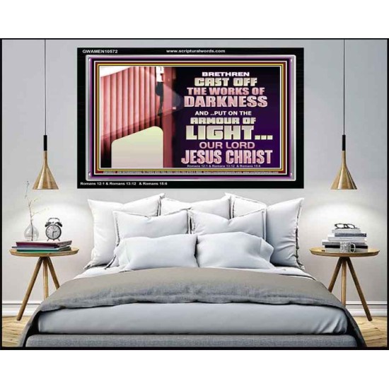 CAST OFF THE WORKS OF DARKNESS  Scripture Art Prints Acrylic Frame  GWAMEN10572  