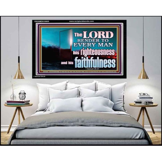 THE LORD RENDER TO EVERY MAN HIS RIGHTEOUSNESS AND FAITHFULNESS  Custom Contemporary Christian Wall Art  GWAMEN10605  
