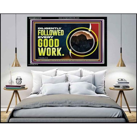 DILIGENTLY FOLLOWED EVERY GOOD WORK  Ultimate Power Acrylic Frame  GWAMEN10722  