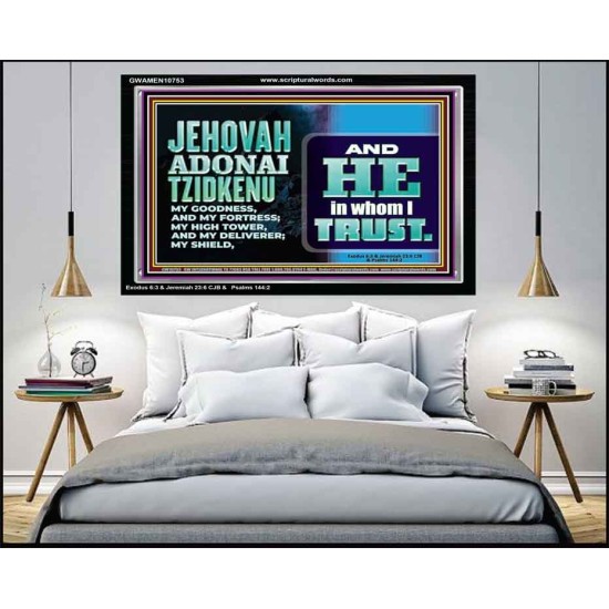 JEHOVAH ADONAI TZIDKENU OUR RIGHTEOUSNESS OUR GOODNESS FORTRESS HIGH TOWER DELIVERER AND SHIELD  Christian Quotes Acrylic Frame  GWAMEN10753  