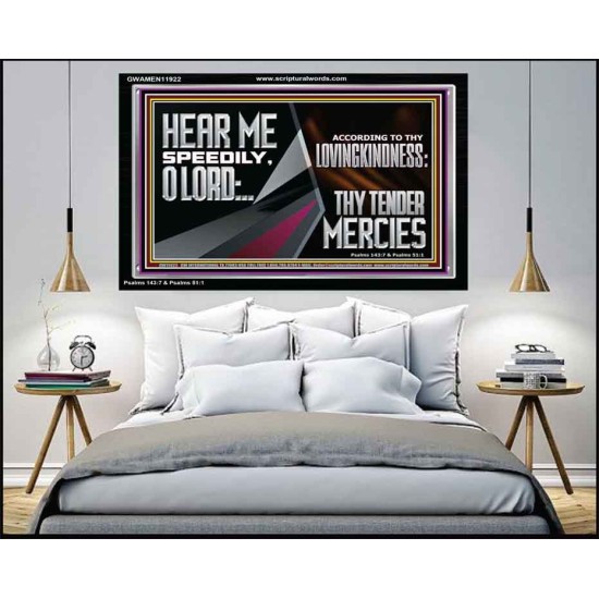 HEAR ME SPEEDILY O LORD ACCORDING TO THY LOVINGKINDNESS  Ultimate Inspirational Wall Art Acrylic Frame  GWAMEN11922  