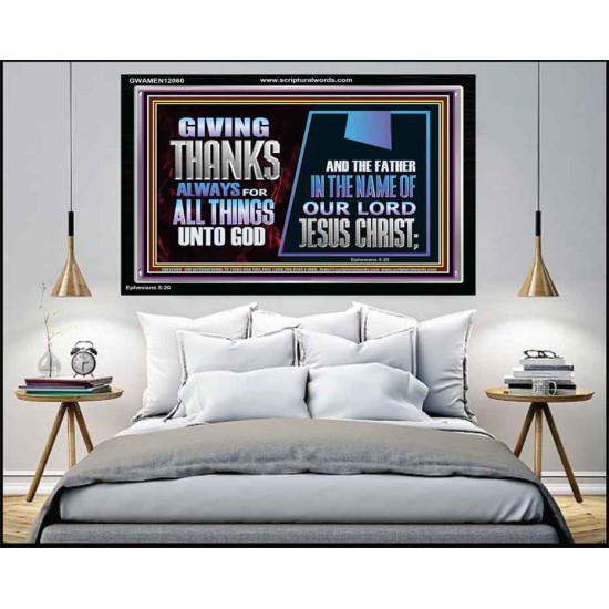 GIVE THANKS ALWAYS FOR ALL THINGS UNTO GOD  Scripture Art Prints Acrylic Frame  GWAMEN12060  
