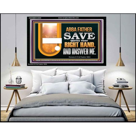 ABBA FATHER SAVE WITH THY RIGHT HAND AND ANSWER ME  Contemporary Christian Print  GWAMEN12085  