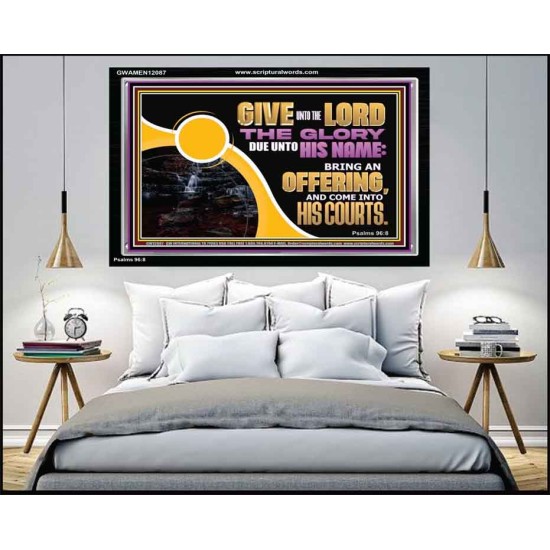 GIVE UNTO THE LORD THE GLORY DUE UNTO HIS NAME  Scripture Art Acrylic Frame  GWAMEN12087  