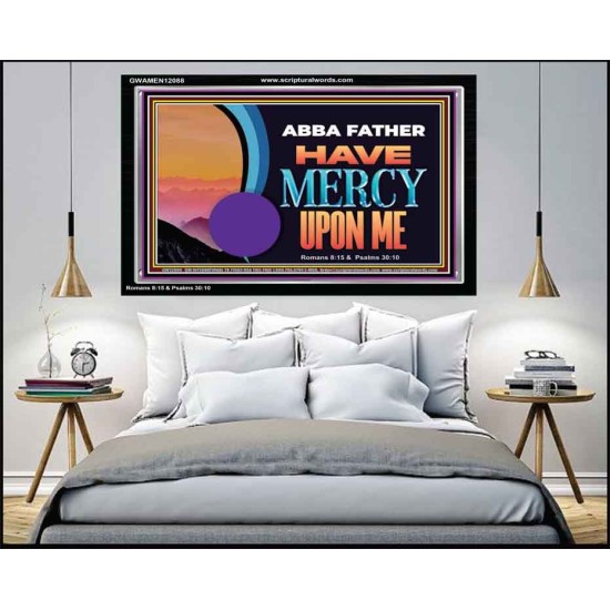 ABBA FATHER HAVE MERCY UPON ME  Christian Artwork Acrylic Frame  GWAMEN12088  
