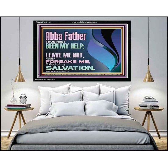 ABBA FATHER OUR HELP LEAVE US NOT NEITHER FORSAKE US  Unique Bible Verse Acrylic Frame  GWAMEN12142  