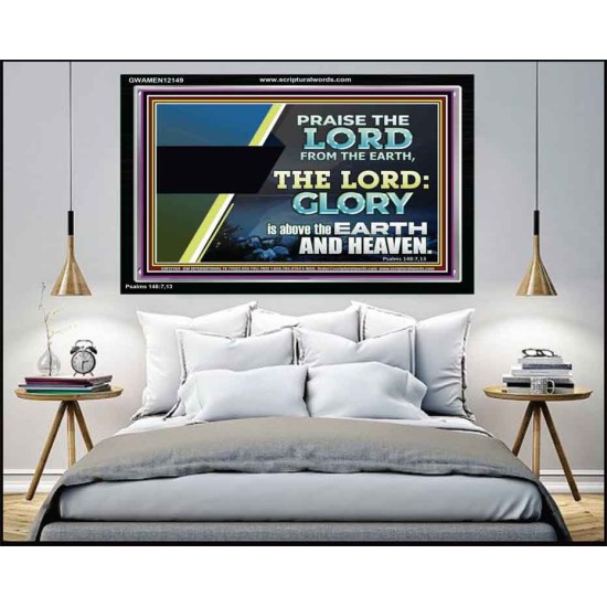 PRAISE THE LORD FROM THE EARTH  Unique Bible Verse Acrylic Frame  GWAMEN12149  