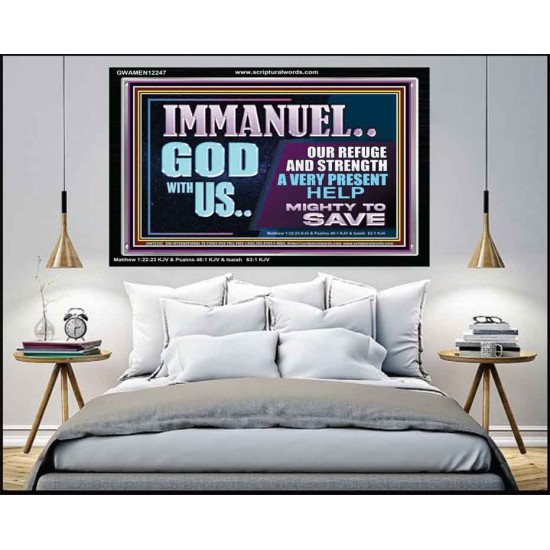 IMMANUEL GOD WITH US OUR REFUGE AND STRENGTH MIGHTY TO SAVE  Ultimate Inspirational Wall Art Acrylic Frame  GWAMEN12247  