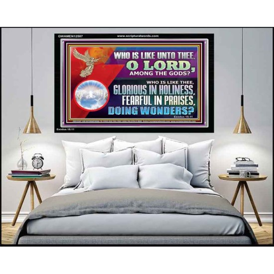 WHO IS LIKE THEE GLORIOUS IN HOLINESS  Unique Scriptural Acrylic Frame  GWAMEN12587  