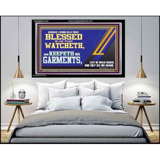 BLESSED IS HE THAT WATCHETH AND KEEPETH HIS GARMENTS  Bible Verse Acrylic Frame  GWAMEN12704  