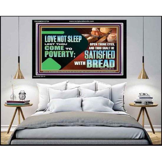 LOVE NOT SLEEP LEST THOU COME TO POVERTY  Bible Verse Art Acrylic Frame  GWAMEN12724  