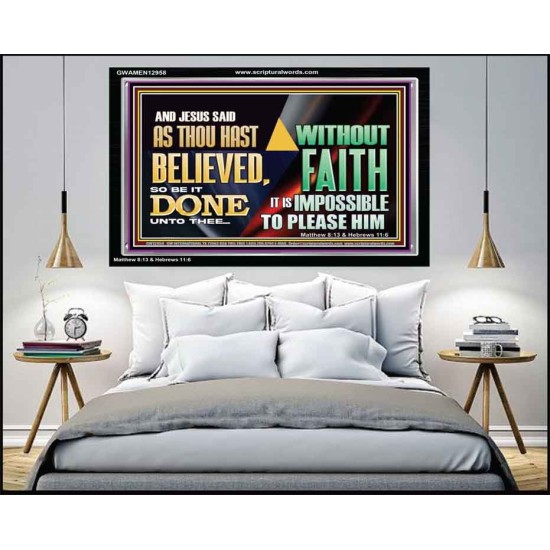 AS THOU HAST BELIEVED, SO BE IT DONE UNTO THEE  Bible Verse Wall Art Acrylic Frame  GWAMEN12958  