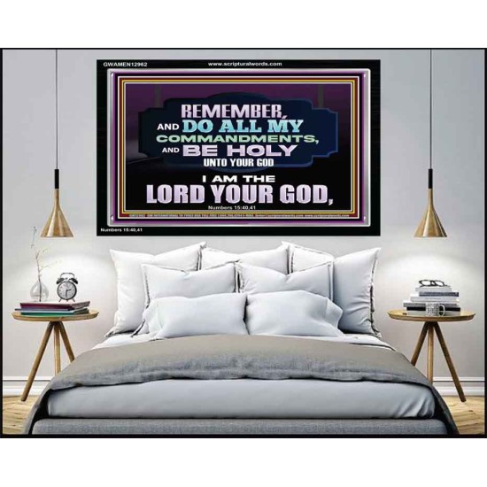 DO ALL MY COMMANDMENTS AND BE HOLY   Bible Verses to Encourage  Acrylic Frame  GWAMEN12962  