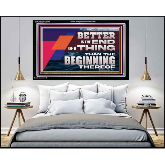 BETTER IS THE END OF A THING THAN THE BEGINNING THEREOF  Contemporary Christian Wall Art Acrylic Frame  GWAMEN12971  