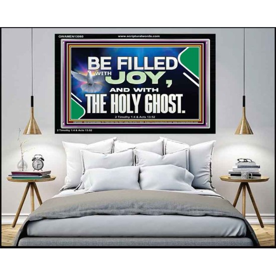 BE FILLED WITH JOY AND WITH THE HOLY GHOST  Ultimate Power Acrylic Frame  GWAMEN13060  
