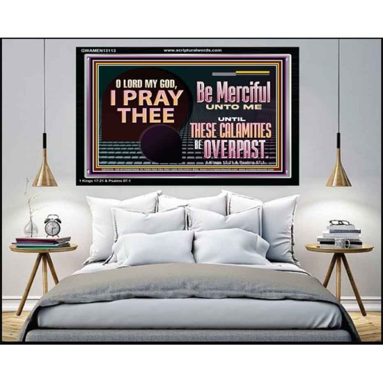 BE MERCIFUL UNTO ME UNTIL THESE CALAMITIES BE OVERPAST  Bible Verses Wall Art  GWAMEN13113  