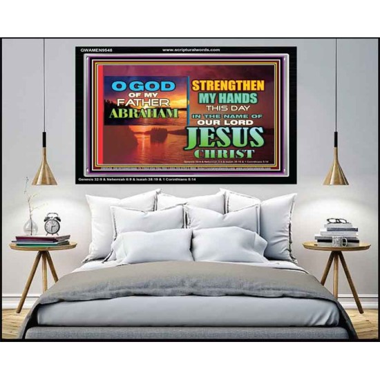 STRENGTHEN MY HANDS THIS DAY O GOD  Ultimate Inspirational Wall Art Acrylic Frame  GWAMEN9548  