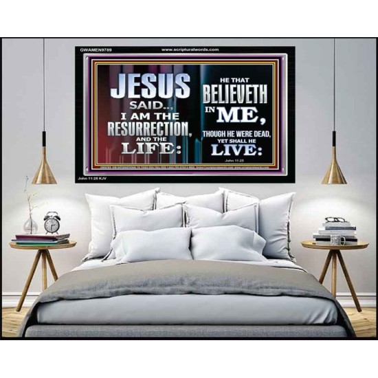 I AM THE RESURRECTION AND THE LIFE  Kitchen Wall Art Acrylic Frame  GWAMEN9789  