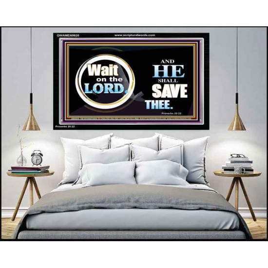 WAIT ON THE LORD AND HE SHALL SAVED THEE  Contemporary Christian Wall Art Acrylic Frame  GWAMEN9920  