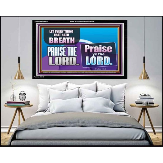 EVERY THING THAT HAS BREATH PRAISE THE LORD  Christian Wall Art  GWAMEN9971  