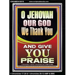 JEHOVAH OUR GOD WE GIVE YOU PRAISE  Unique Power Bible Portrait  GWAMEN10019  "25x33"