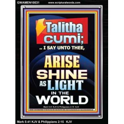 TALITHA CUMI ARISE SHINE AS LIGHT IN THE WORLD  Church Portrait  GWAMEN10031  "25x33"