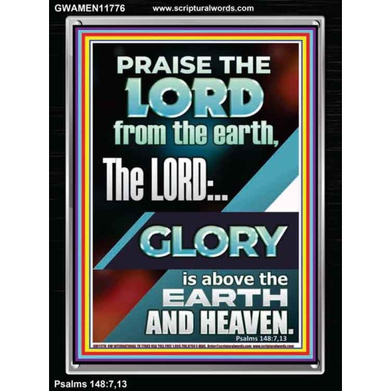 THE LORD GLORY IS ABOVE EARTH AND HEAVEN  Encouraging Bible Verses Portrait  GWAMEN11776  