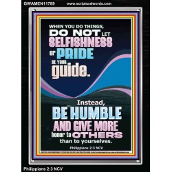 DO NOT LET SELFISHNESS OR PRIDE BE YOUR GUIDE BE HUMBLE  Contemporary Christian Wall Art Portrait  GWAMEN11789  "25x33"