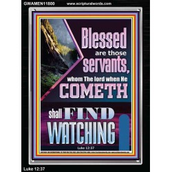 BLESSED ARE THOSE WHO ARE FIND WATCHING WHEN THE LORD RETURN  Scriptural Wall Art  GWAMEN11800  "25x33"