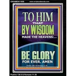 TO HIM THAT BY WISDOM MADE THE HEAVENS  Bible Verse for Home Portrait  GWAMEN11858  "25x33"