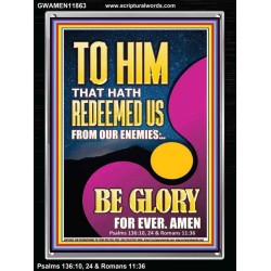 TO HIM THAT HATH REDEEMED US FROM OUR ENEMIES  Bible Verses Portrait Art  GWAMEN11863  "25x33"