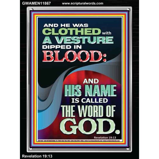 CLOTHED WITH A VESTURE DIPED IN BLOOD AND HIS NAME IS CALLED THE WORD OF GOD  Inspirational Bible Verse Portrait  GWAMEN11867  