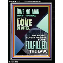 OWE NO MAN ANY THING BUT TO LOVE ONE ANOTHER  Bible Verse for Home Portrait  GWAMEN11871  "25x33"