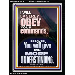 I WILL EAGERLY OBEY YOUR COMMANDS O LORD MY GOD  Printable Bible Verses to Portrait  GWAMEN11874  "25x33"