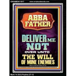 ABBA FATHER DELIVER ME NOT OVER UNTO THE WILL OF MINE ENEMIES  Ultimate Inspirational Wall Art Portrait  GWAMEN11917  "25x33"