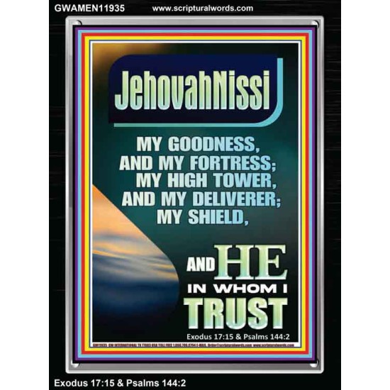 JEHOVAH NISSI MY GOODNESS MY FORTRESS MY HIGH TOWER MY DELIVERER MY SHIELD  Ultimate Inspirational Wall Art Portrait  GWAMEN11935  