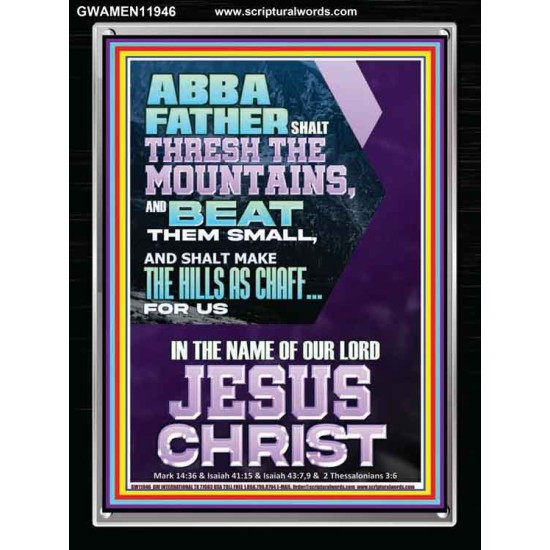 ABBA FATHER SHALL THRESH THE MOUNTAINS FOR US  Unique Power Bible Portrait  GWAMEN11946  