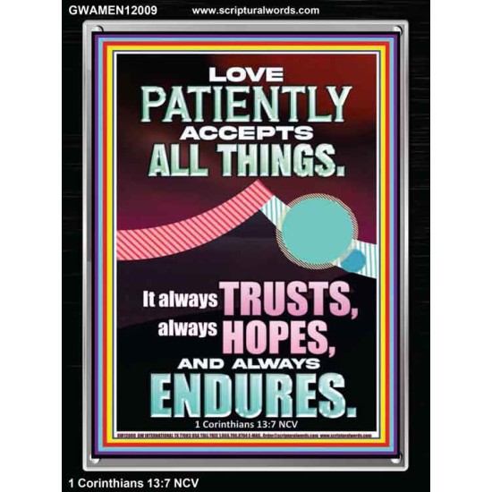 LOVE PATIENTLY ACCEPTS ALL THINGS  Scripture Art Work  GWAMEN12009  