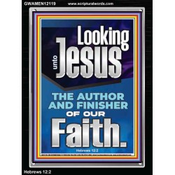 LOOKING UNTO JESUS THE FOUNDER AND FERFECTER OF OUR FAITH  Bible Verse Portrait  GWAMEN12119  "25x33"