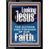 LOOKING UNTO JESUS THE FOUNDER AND FERFECTER OF OUR FAITH  Bible Verse Portrait  GWAMEN12119  "25x33"