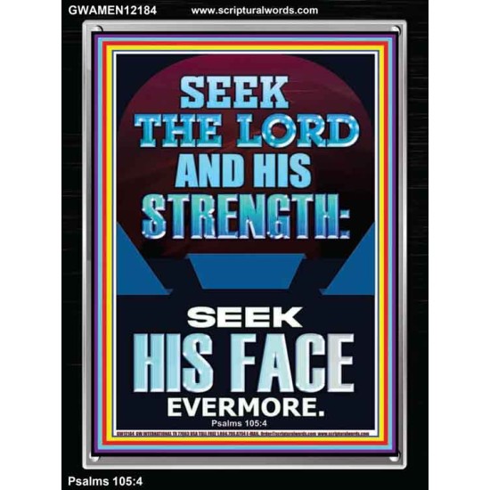 SEEK THE LORD AND HIS STRENGTH AND SEEK HIS FACE EVERMORE  Bible Verse Wall Art  GWAMEN12184  