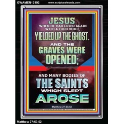 AND THE GRAVES WERE OPENED MANY BODIES OF THE SAINTS WHICH SLEPT AROSE  Bible Verses Portrait   GWAMEN12192  
