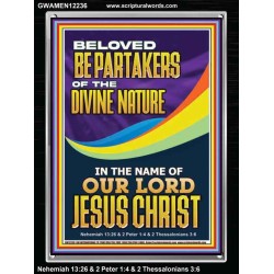 BE PARTAKERS OF THE DIVINE NATURE IN THE NAME OF OUR LORD JESUS CHRIST  Contemporary Christian Wall Art  GWAMEN12236  "25x33"